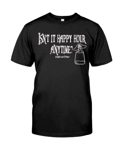 Isn't Happy Hour Anytime Mega Pint Funny Trendy Women Men 