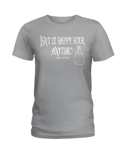 Isn't Happy Hour Anytime Mega Pint Funny Trendy Women Men 