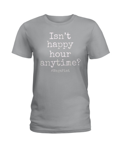 Isn't It Happy Hour Anytime Mega Pint Shirt Justice For Him T-Shirt 