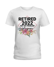 Retired 2022 Not My Problem Anymore Ladies T-Shirt tile