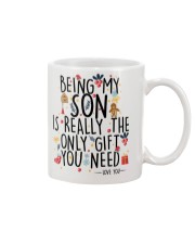BEING MY SON IS REALLY THE ONLY GIFT U NEED Mug front