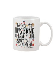 BEING MY HUSBAND IS REALLY THE ONLY GIFT U NEED Mug front
