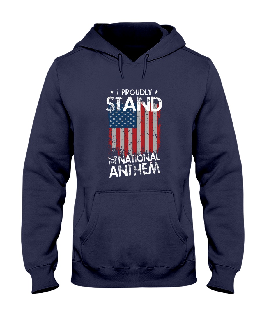 I Proudly Stand For The National Anthem Hooded Sweatshirt