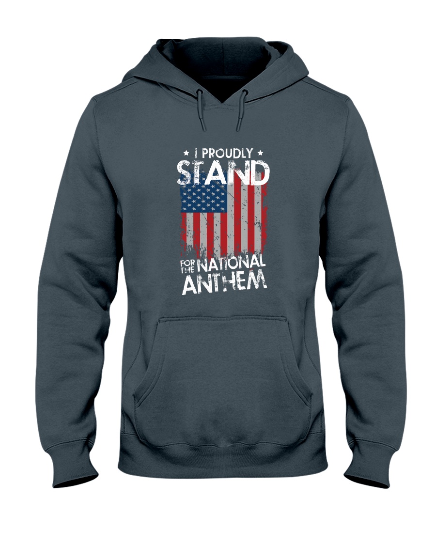 I Proudly Stand For The National Anthem Hooded Sweatshirt