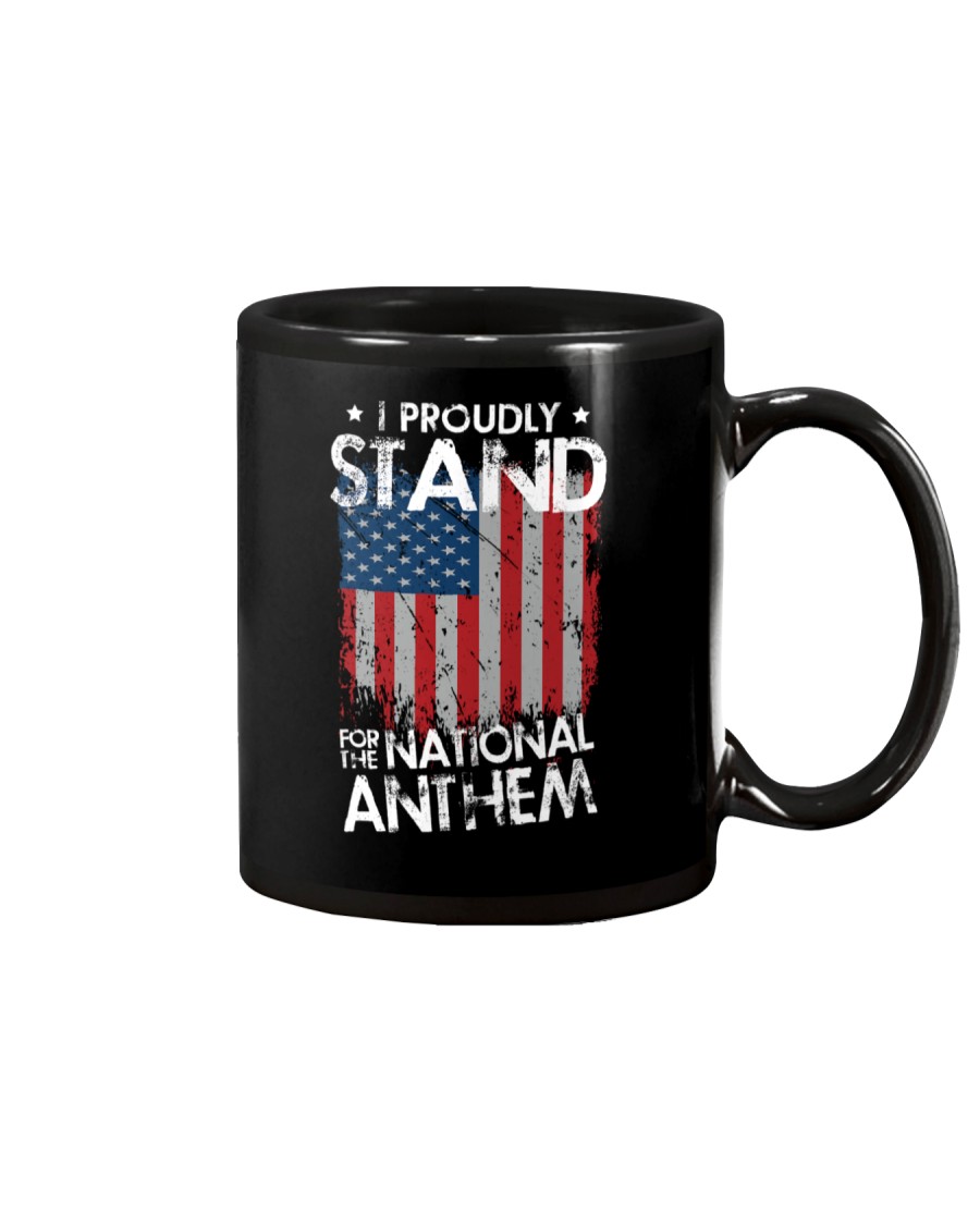 I Proudly Stand For The National Anthem Mug