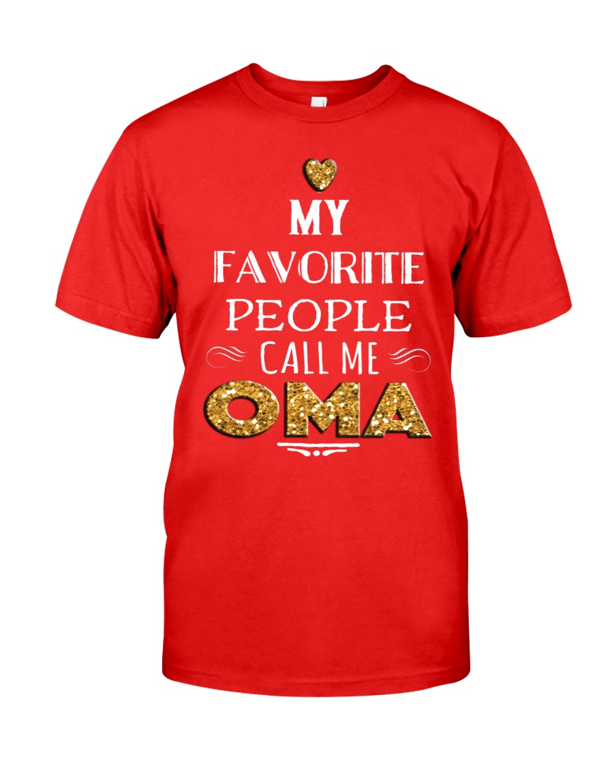 MY FAVORITE PEOPLE CALL ME OMA Classic T-Shirt
