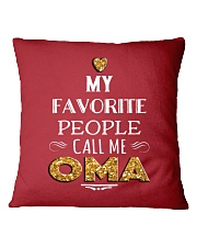 MY FAVORITE PEOPLE CALL ME OMA Square Pillowcase thumbnail
