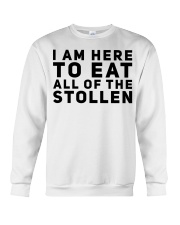 I AM HERE TO EAT ALL OF THE STOLLEN Crewneck Sweatshirt thumbnail