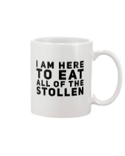 I AM HERE TO EAT ALL OF THE STOLLEN Mug thumbnail