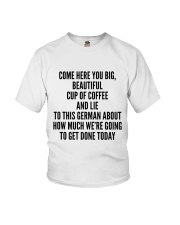COME HERE YOU BIG BEAUTIFUL CUP OF COFFEE AND LIE Youth T-Shirt thumbnail