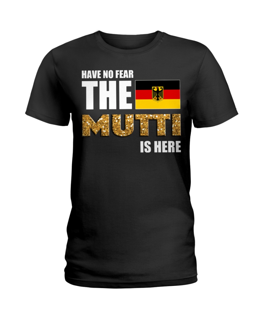 HAVE NO FEAR MUTTI IS HERE Ladies T-Shirt