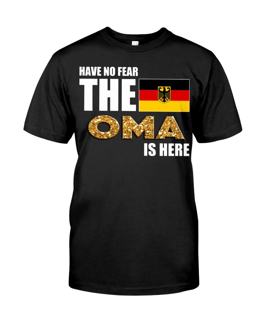 HAVE NO FEAR OMA IS HERE Classic T-Shirt