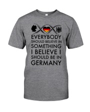 EVERYBODY SHOULD BELIEVE IN SOMETHING I BELIEVE I Classic T-Shirt front