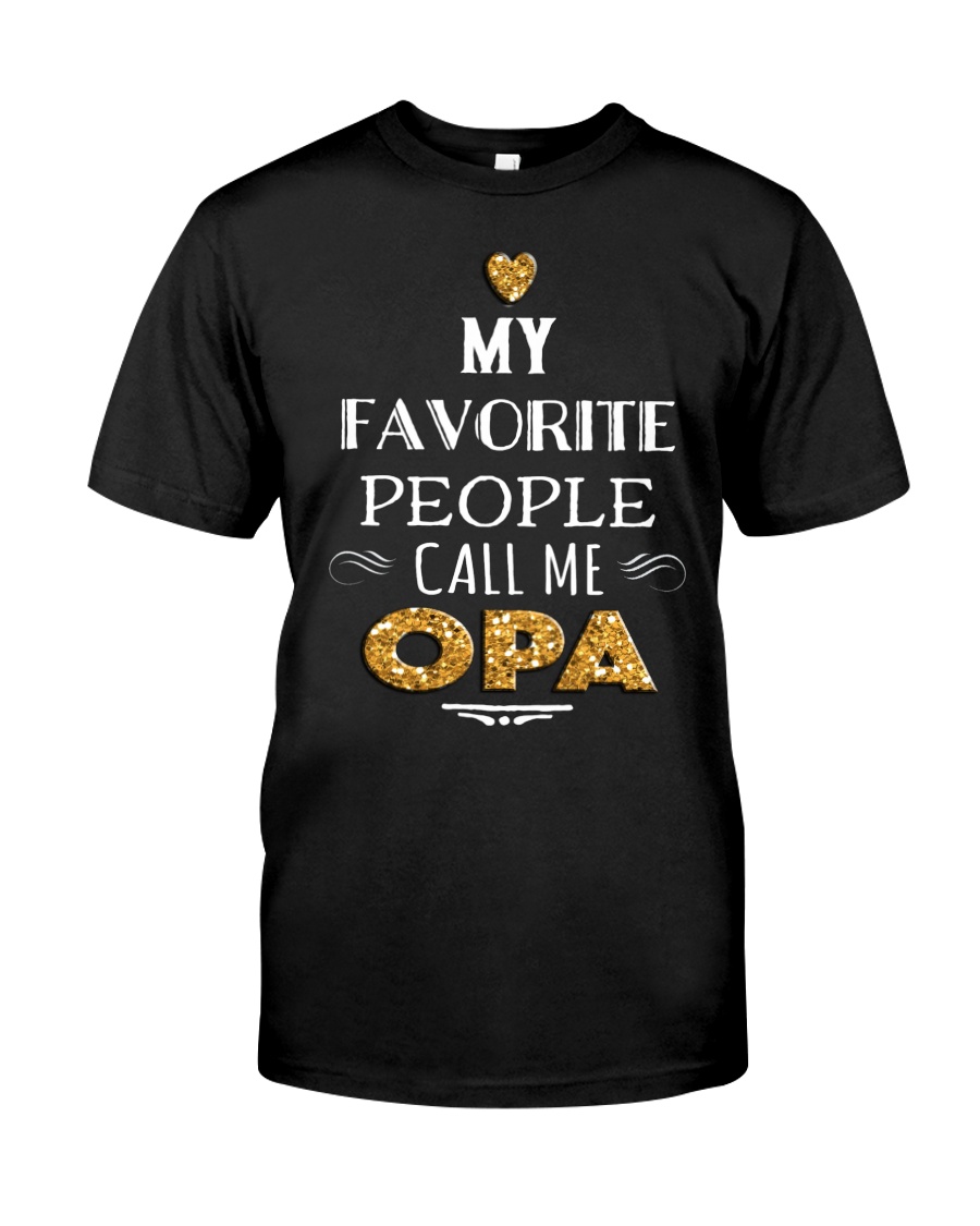 MY FAVORITE PEOPLE CALL ME OPA Classic T-Shirt