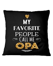 MY FAVORITE PEOPLE CALL ME OPA Square Pillowcase thumbnail