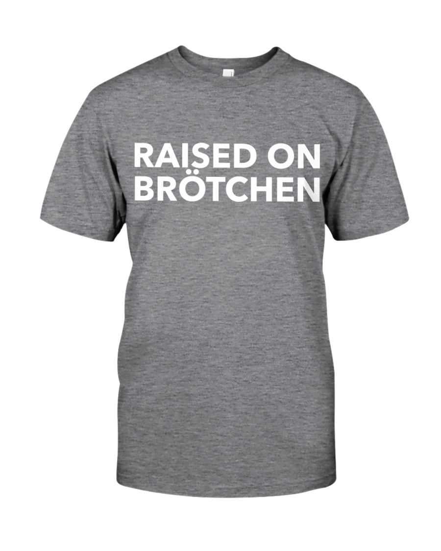 RAISED ON BROTCHEN Classic T-Shirt