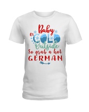 BABY IT'S COLD OUTSIDE SO GRAB GERMAN Ladies T-Shirt thumbnail
