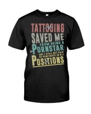 Tattooing saved me Classic T-Shirt front