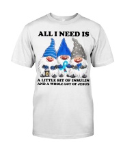All i need is insulin Classic T-Shirt front