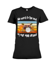 We march to the beat of our own drums Premium Fit Ladies Tee tile