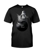 I need my space Classic T-Shirt front