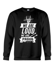 We are loud we are proud Crewneck Sweatshirt thumbnail