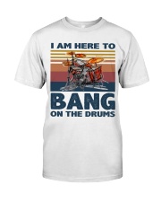 I am here to bang on the drums Premium Fit Mens Tee thumbnail