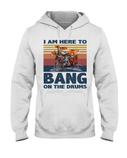 I am here to bang on the drums Hooded Sweatshirt thumbnail