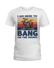 I am here to bang on the drums Ladies T-Shirt thumbnail