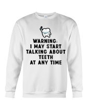 Warning i my start talking about teeth at any time Crewneck Sweatshirt tile