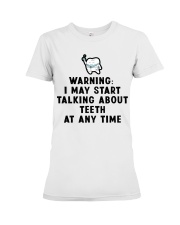 Warning i my start talking about teeth at any time Premium Fit Ladies Tee tile