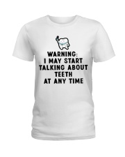 Warning i my start talking about teeth at any time Ladies T-Shirt tile