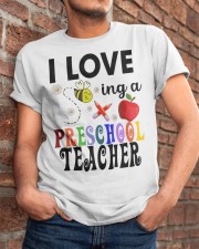 I love being a Preschool teacher Classic T-Shirt apparel-classic-tshirt-lifestyle-26
