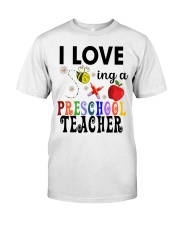 I love being a Preschool teacher Classic T-Shirt front