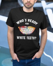 Who's ready for white teeth Classic T-Shirt apparel-classic-tshirt-lifestyle-front-45