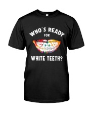 Who's ready for white teeth Classic T-Shirt front