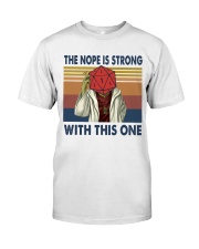 The nope is trong with this one Classic T-Shirt front