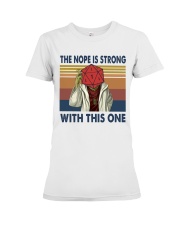 The nope is trong with this one Premium Fit Ladies Tee thumbnail