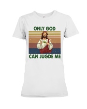 Only god can jugde me Premium Fit Ladies Tee thumbnail