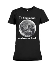 To the moon and never back Premium Fit Ladies Tee thumbnail