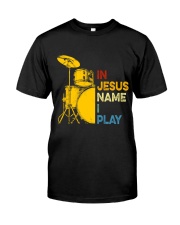 In Jesus name i play Classic T-Shirt front
