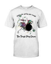When the going gets tough Classic T-Shirt front