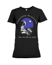 I'm still on earth Premium Fit Ladies Tee thumbnail