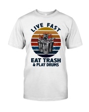 Live fast eat trash and play drums Classic T-Shirt front