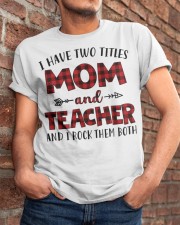 Mom and teacher Classic T-Shirt apparel-classic-tshirt-lifestyle-26
