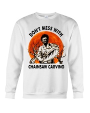 Don't mess with chainsaw carving Crewneck Sweatshirt thumbnail