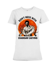 Don't mess with chainsaw carving Premium Fit Ladies Tee thumbnail