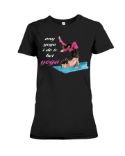 Any yoga i do is hot Premium Fit Ladies Tee thumbnail