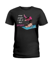 Any yoga i do is hot Ladies T-Shirt thumbnail