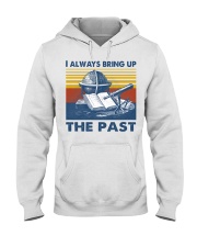 I Always Bring up The Past Hooded Sweatshirt tile
